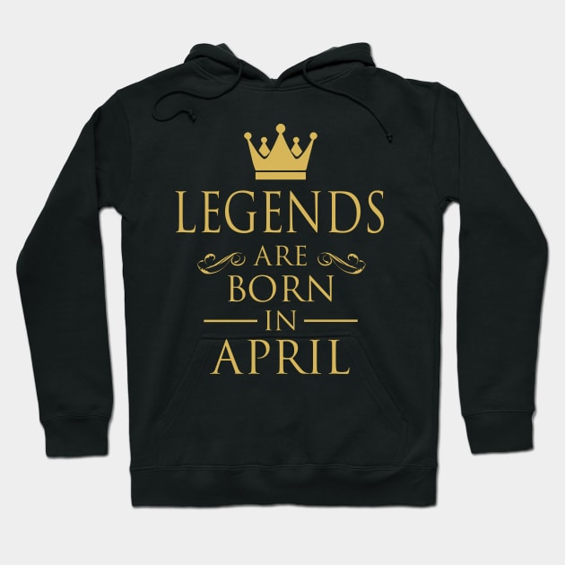 LEGENDS ARE BORN IN APRIL Hoodie by dwayneleandro